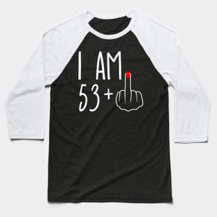 Vintage 54th Birthday I Am 53 Plus 1 Middle Finger Baseball T-Shirt